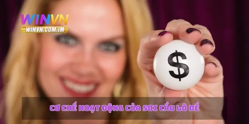 Soi Cầu Lô Đề – Dự Đoán Kết Quả Và Phương Pháp Chơi Hiệu Quả 1 Cơ chế hoạt động của soi cầu lô đề